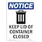 Signmission OSHA Notice, 7" Height, Keep Lid Of Container Closed Sign With Symbol, 7" X 5", Portrait OS-NS-D-57-V-13811 - alternate 1
